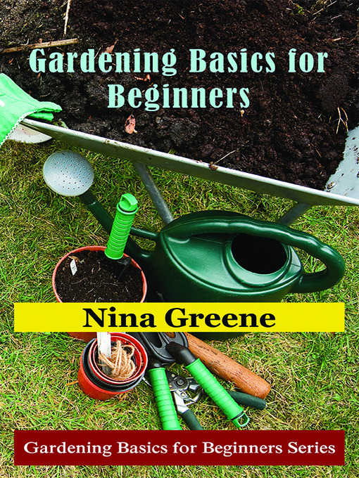 Title details for Gardening Basics for Beginners by Nina Greene - Available